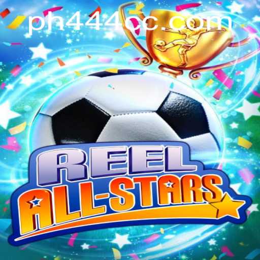 ReelAllStars: Unveiling the Thrills of the PH444 Game Universe